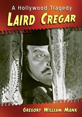 Laird Cregar: A Hollywood Tragedy Paperback McFarland & Company