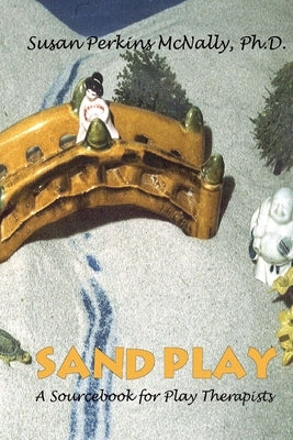 Sandplay: A Sourcebook for Play Therapists Paperback iUniverse