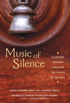 Music of Silence: A Sacred Journey Through the Hours of the Day Paperback Ulysses Press