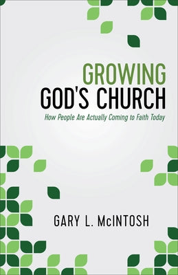Growing God's Church: How People Are Actually Coming to Faith Today Paperback Baker Books