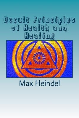 Occult Principles of Health and Healing Paperback Createspace Independent Publishing Platform