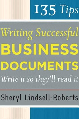 135 Tips for Writing Successful Business Documents by Lindsell-Roberts, Sheryl