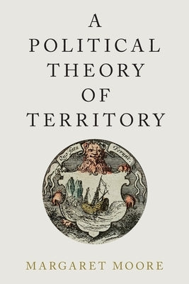A Political Theory of Territory Paperback Oxford University Press, USA