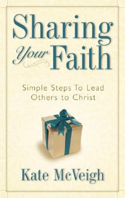 Sharing Your Faith: Simple Steps to Lead Others to Christ Paperback Harrison House
