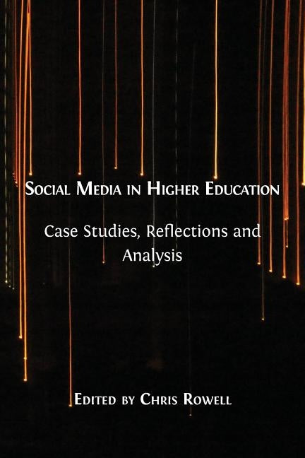 Social Media in Higher Education: Case Studies, Reflections and Analysis Paperback Open Book Publishers