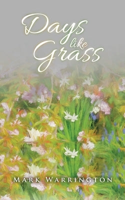 Days Like Grass Paperback WestBow Press