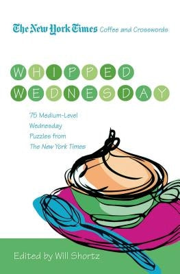 New York Times Coffee and Crosswords: Whipped Wednesday Paperback Griffin