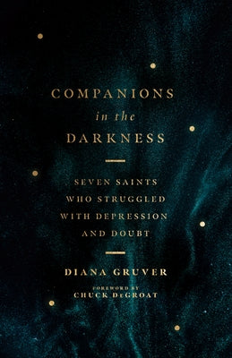 Companions in the Darkness: Seven Saints Who Struggled with Depression and Doubt Paperback IVP
