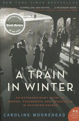 Cover image of "A Train in Winter" by Harper Perennial, featuring artwork related to the story of women and resistance in occupied France.