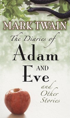 The Diaries of Adam and Eve and Other Stories Dover Publications