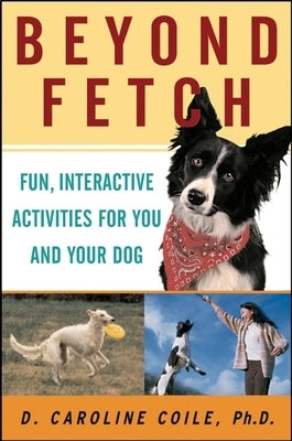 Beyond Fetch: Fun, Interactive Activities for You and Your Dog Paperback Howell (TP)