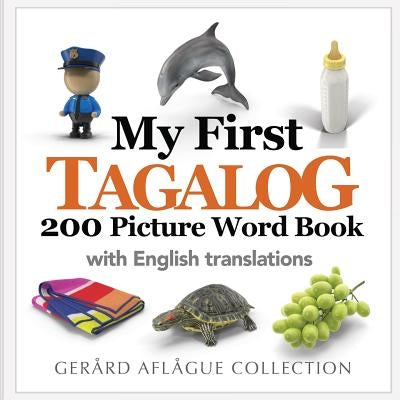 My First Tagalog 200 Picture Word Book Paperback Createspace Independent Publishing Platform