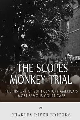 The Scopes Monkey Trial: The History of 20th Century America's Most Famous Court Case Paperback Createspace Independent Publishing Platform