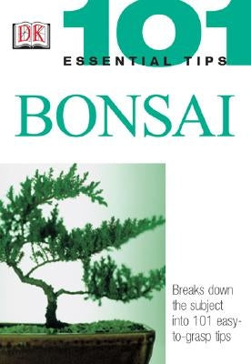 101 Essential Tips: Bonsai: Breaks Down the Subject Into 101 Easy-To-Grasp Tips by Tomlinson, Harry