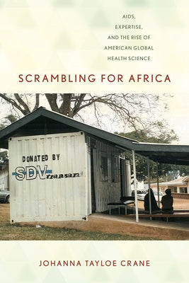 Scrambling for Africa: Aids, Expertise, and the Rise of American Global Health Science Paperback Cornell University Press