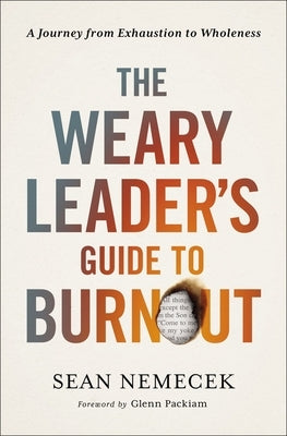 The Weary Leader's Guide to Burnout: A Journey from Exhaustion to Wholeness Paperback Zondervan
