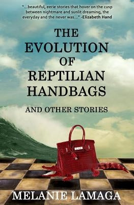 The Evolution of Reptilian Handbags and Other Stories Paperback Metaphysical Circus Press