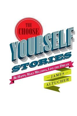 The Choose Yourself Stories Paperback Createspace Independent Publishing Platform