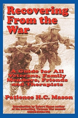 Recovering from the War: A Guide for All Veterans, Family Members, Friends and Therapists Paperback Patience Press