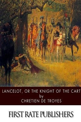 Lancelot, or The Knight of the Cart Paperback Createspace Independent Publishing Platform