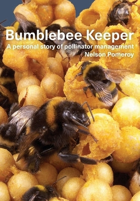 Bumblebee Keeper: a personal story of pollinator management Paperback Northern Bee Books