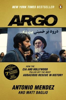 Argo: How the CIA and Hollywood Pulled Off the Most Audacious Rescue in History Paperback Penguin Books