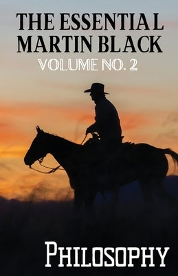 The Essential Martin Black, Volume No. 2: Philosophy Paperback Homestead Press