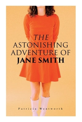The Astonishing Adventure of Jane Smith: A Detective Mystery Paperback E-Artnow