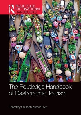 The Routledge Handbook of Gastronomic Tourism Paperback Routledge