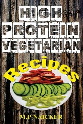 High Protein Vegetarian Recipes: High protein vegetarian recipes that are low in fat! (high protein foods, meatless, vegetarian recipes, cast iron) Paperback Createspace Independent Publishing Platform