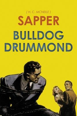 Bulldog Drummond: by Sapper Paperback Createspace Independent Publishing Platform