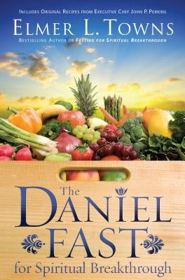 The Daniel Fast for Spiritual Breakthrough Paperback Bethany House Publishers
