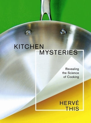 Kitchen Mysteries: Revealing the Science of Cooking Paperback Columbia University Press