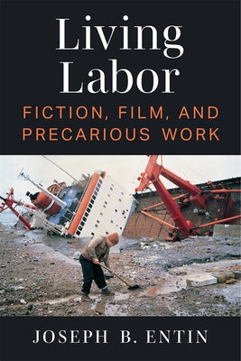 Living Labor: Fiction, Film, and Precarious Work Paperback University of Michigan Press