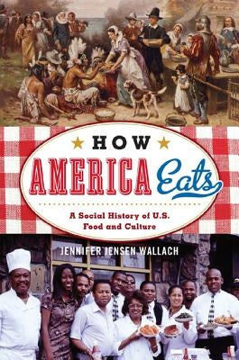 How America Eats: A Social History of U.S. Food and Culture Paperback Rowman & Littlefield Publishers