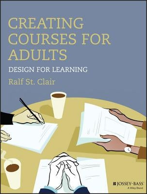 Creating Courses for Adults: Design for Learning Paperback Jossey-Bass
