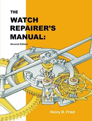 The Watch Repairer's Manual: Second Edition Parker Publishing