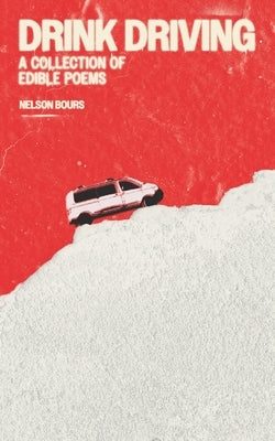 Drink Driving: A Collection of Edible Poems Paperback Independently Published