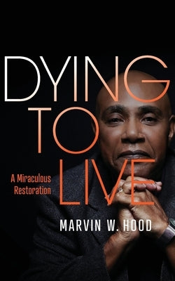Dying To Live: A Miraculous Restoration Paperback Purposely Created Publishing Group