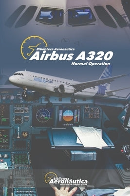 Airbus A320: Normal Operation Paperback Independently Published