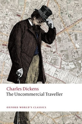 The Uncommercial Traveller Oxford University Press, USA