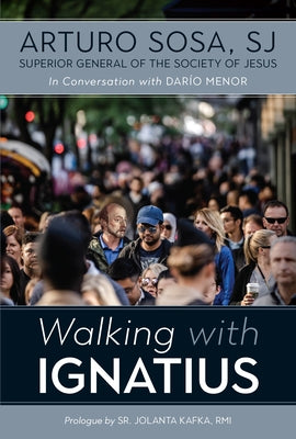 Walking with Ignatius: In Conversation with Dario Menor Paperback Loyola Press