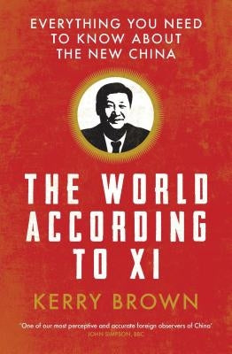 The World According to XI: Everything You Need to Know about the New China Paperback I. B. Tauris & Company