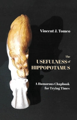 The Usefulness of Hippopotamus: A Humorous Chapbook for Trying Times Paperback Brilliant Books Literary
