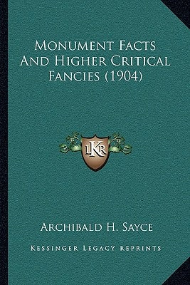 Monument Facts And Higher Critical Fancies (1904) Paperback Kessinger Publishing