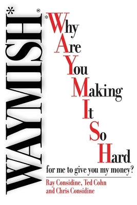 Waymish: Why Are You Making It So Hard for me to give you my money? Paperback Waymish