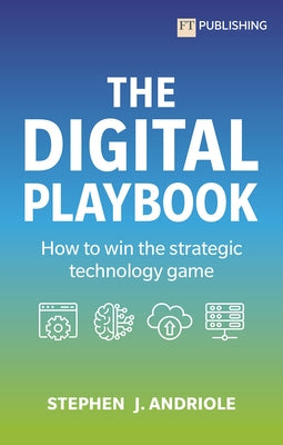 The Digital Playbook: How to Win the Strategic Technology Game Paperback FT Publishing International