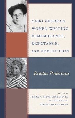 Cabo Verdean Women Writing Remembrance, Resistance, and Revolution: Kriolas Poderozas Paperback Lexington Books