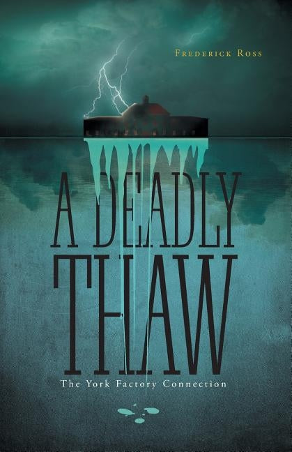 A Deadly Thaw: The York Factory Connection Paperback FriesenPress