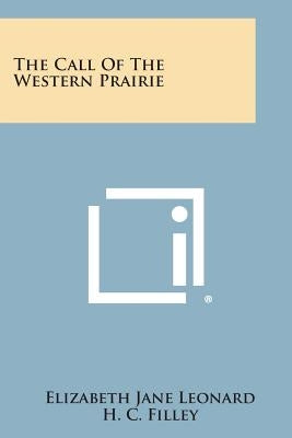 The Call of the Western Prairie Paperback Literary Licensing, LLC